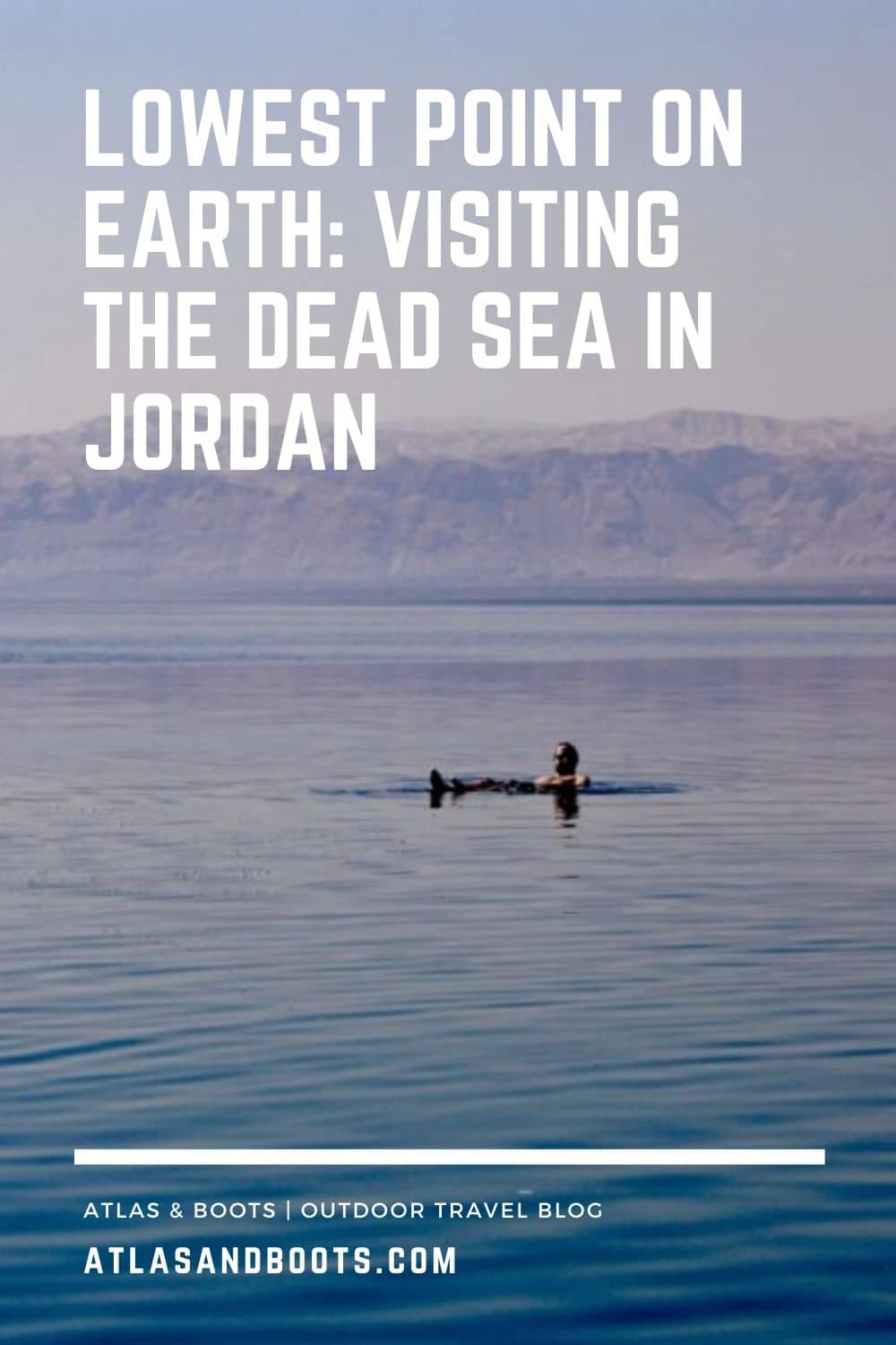 Lowest point on Earth: visiting the Dead Sea - Atlas & Boots