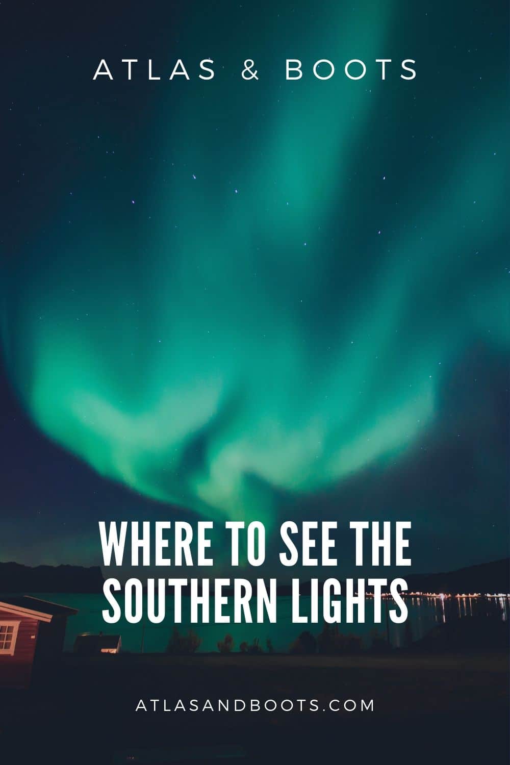 Where to see the southern lights Atlas & Boots