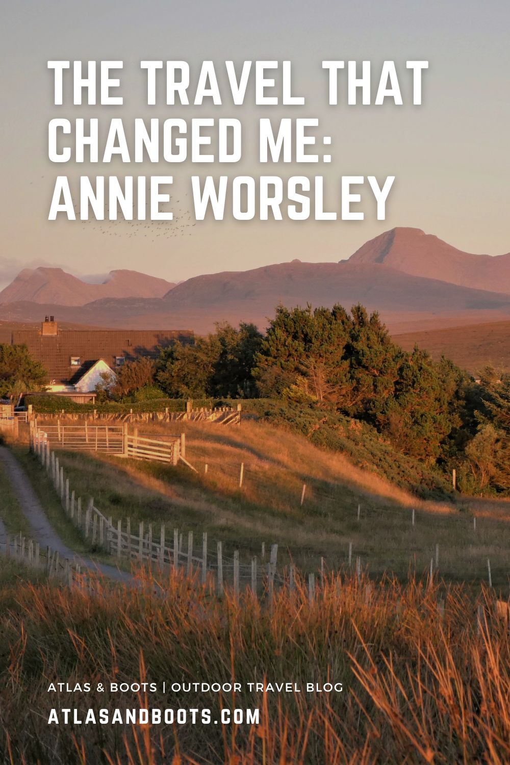 The travel that changed me Annie Worsley Atlas & Boots